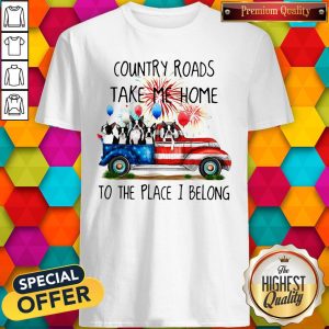 Pro Boston Terrier American Flag 4th Of July 2020 Country Roads Take Me Home To The Place I Belong Shirt