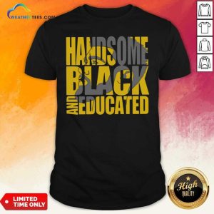 Pretty Handsome Black And Educated Shirt
