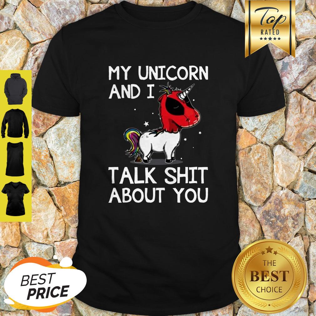 My Unicorn And I Talk Shit About You Deadpool Unicorn Shirt