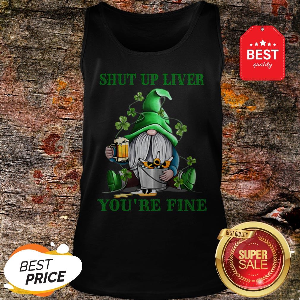 Official Gnome Drink Beer Shut Up Liver You’re Fine St Patrick’s Day Shirt