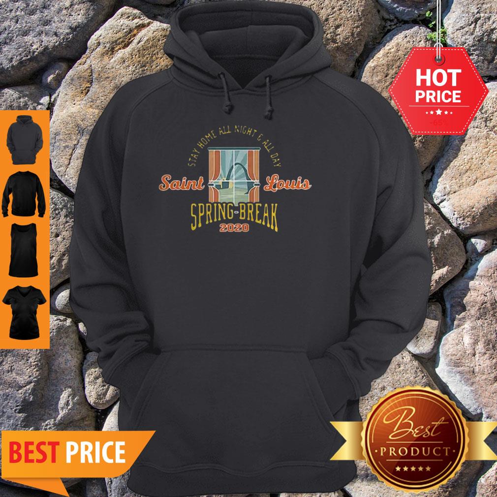 Stay Home All Night All Day Saint Louis Spring Break 2020 Shirt