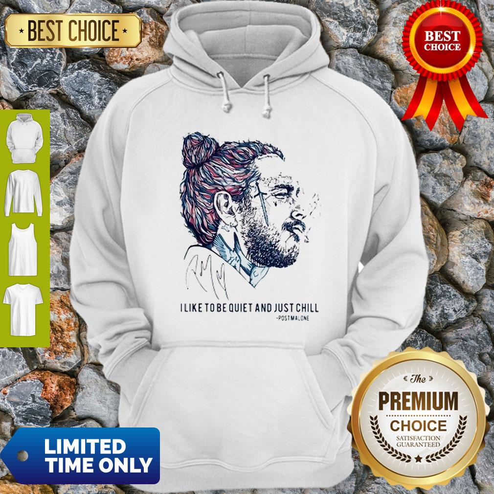 Signature I Like To Be Quiet And Just Chill Post Malone Shirt