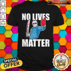 Jason Voorhees No Lives Matter Blood Shirt
