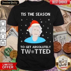 Hot Tis The Season To Get Absolutely Twatted Ugly Christmas Shirt