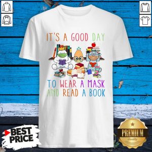 Its A Good Day To Wear A Mask And Read A Book Shirt