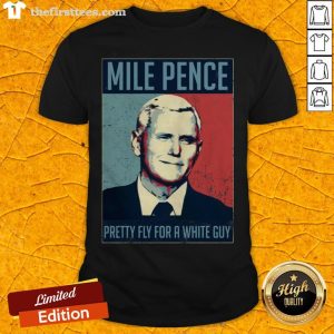 Official Mile Pence Pretty Fly For A White Guy Shirt