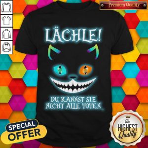 Lachle Du Kannst Sie Nicht Alle Toten Shirt