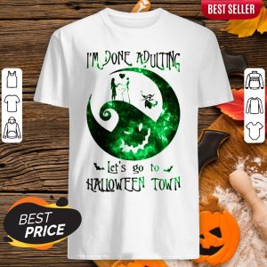 I'm Done Adulting Let's Go To Halloween Town Halloween Shirt