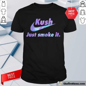 Pretty 420 Nike Kush Just Smoke It Shirt