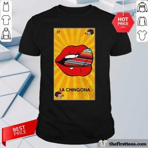 Funny 27 Lips La Chingona Vintage Shirt