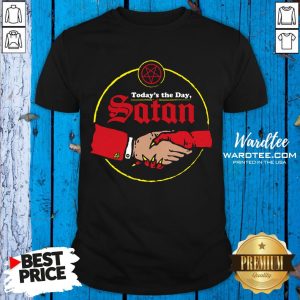 Top Today’s The Day Satan Shirt