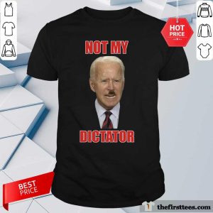 Hot Biden With Hitler Not My Dictator Shirt