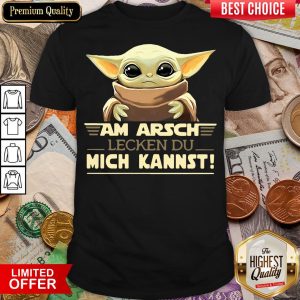 Good Baby Yoda Am Arsch Lecken Du Mich Kannst Shirt