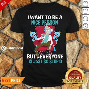 Hot I Want To Be A Nice Person But Everyone Is Just So Stupid Santa Rick And Morty Hat Christmas Shirt