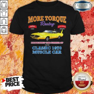Awesome Classic Muscle Car Torque Garage Hot Rod Shirt