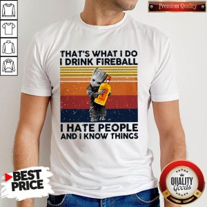 Official Baby Groot That’s What I Do I Drink Fireball I Hate People And I Know Things Vintage Shirt