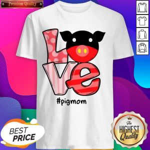 Premium Love Pig Mom Shirt
