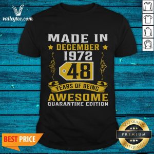 Cool Made In December 1972 48 Years Of Being Awesome Quarantine Edition Vintage Shirt