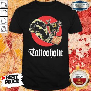 Good Tattooholic Shirt