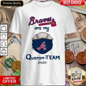 Hot Atlanta Braves Are My Quaranteam 2020 Shirt