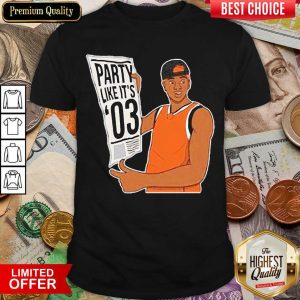 Funny Party Like It’s 03 Shirt