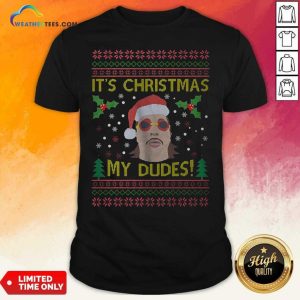 Official Jimmy Here It’s Christmas My Dudes Ugly Christmas Shirt