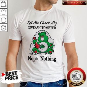 Let Me Check My Giveashitometer Bear Smoking Weed Nope Nothing Shirt
