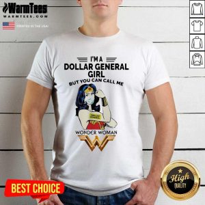 Top I’m A Dollar General Girl But You Can Call Me Wonder Woman Shirt