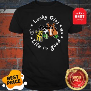 Official Lucky Girl Life Is Good Irish St. Patrick’s Day Shirt