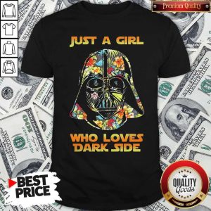 Just A Girl Who Loves Dark Side Shirt