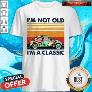 Floral Volkswagen Beetle I'm Not Old I'm A Classic Vintage Retro Shirt