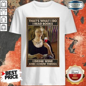 Ladies I Read Books I Drink Tea And I Know Things Poster Shirt