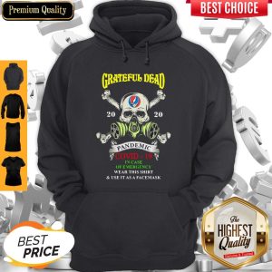 Grateful Dead Pandemic Covid 19 In Case Of Emergency Wear This Shirt And Use It As A Face Mask Shirt