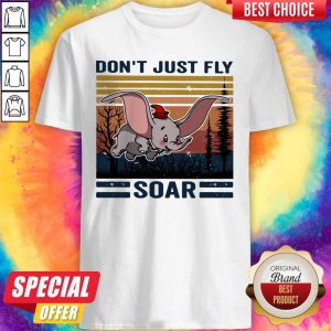 Funny Elefant Don’t Just Fly Soar Vintage Shirt