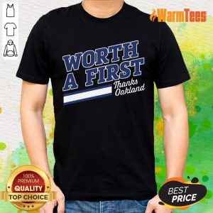 Worth A First Thank Oakland Shirt