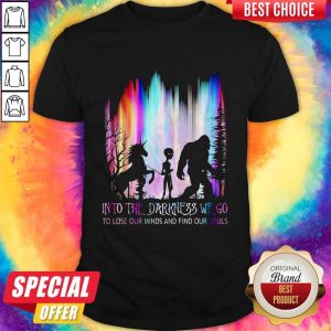 Horse Alien And Bigfoot Into The Darkness We Go To Lose Our Minds And Find Our Souls Shirt
