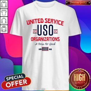 Good United Service USO 2020 Organizations A Force For Good Shirt