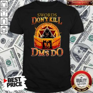 Funny Swords Don’t Kill Dm’s Do Shirt
