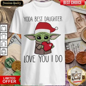 Funny Baby Yoda Best Daughter Love You I Do Christmas Shirt