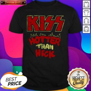 Official Kiss Hotter Than Heck Shirt