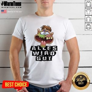 Happy Alles Wird Gut Shirt