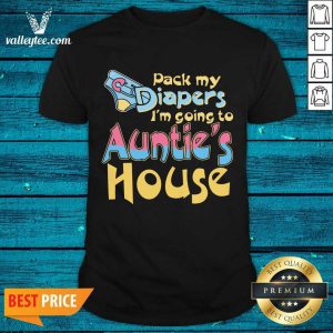 Funny Pack My Diapers I'm Going To Auntie's House Shirt