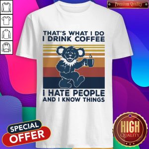 Death Head Bear That’s What I Do I Drink Coffee I Hate People And I Know Things Vintage Retro Shirt