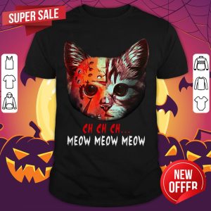 Hot Ch Ch Ch Meow Meow Meow Shirt