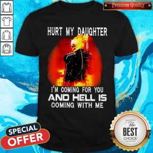Ghost Rider Hurt My Daughter I’m Coming For You And Hell Is Coming With Me Shirt