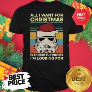 Official Santa Stormtrooper All I Want For Christmas Is To Find The Droids I’m Looking For Vintage Shirt