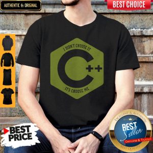 Good Visual C++ I Didn't Choose It It's Chose Me Shirt