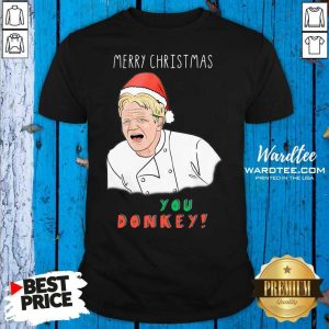 Funny Gordon Ramsay Merry Christmas You Donkey Shirt
