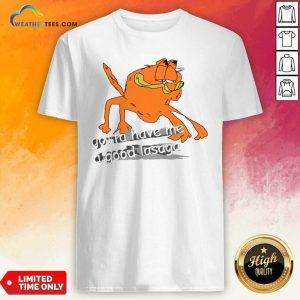 Honey Gotta Have Me A Good Lasaga Shirt