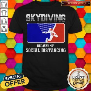 Skydiving Because Of Social Distancing American Flag Shirt